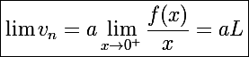 \Large\boxed{\lim v_n=a\lim_{x\to0^+}\frac{f(x)}{x}=aL}